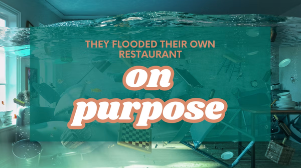 They Flooded Their Own Restaurant On Purpose